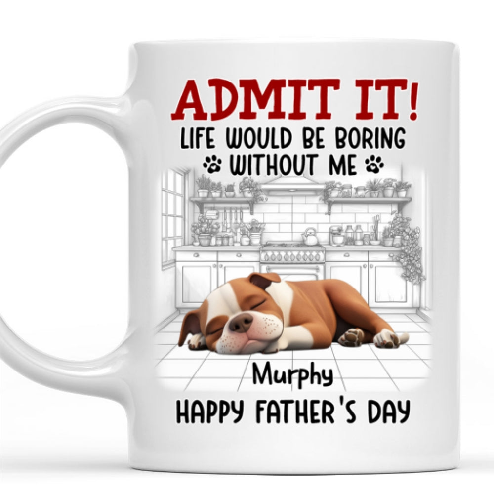 Custom Father's day Birthday Gifts For Dog Dad, Dog Lovers • Would Be Boring Ver 2 - Personalized Coffee Mug
