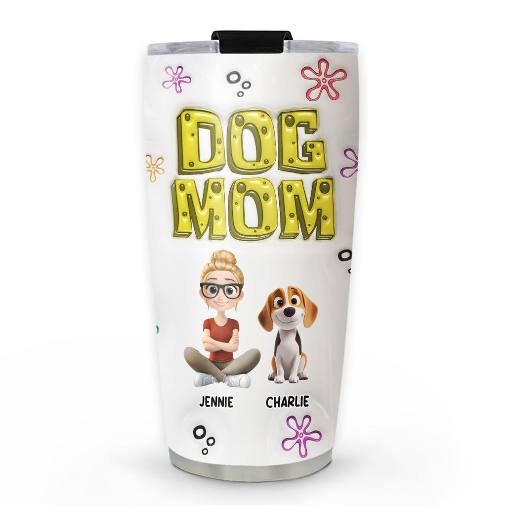 Custom Mother's day Birthday Gifts For Dog Mom, Dog Lovers • Sponge Dog Mom - Personalized 3D Inflated Effect Tumbler