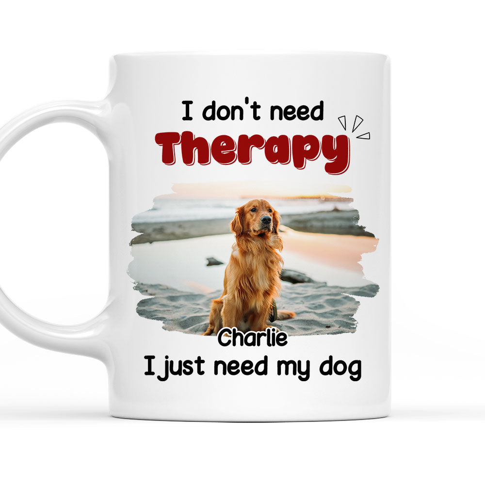 Custom Photo Christmas Birthday Gifts For Dog Mom, Dog Lovers • No Therapy Needed Photo - Personalized Coffee Mug