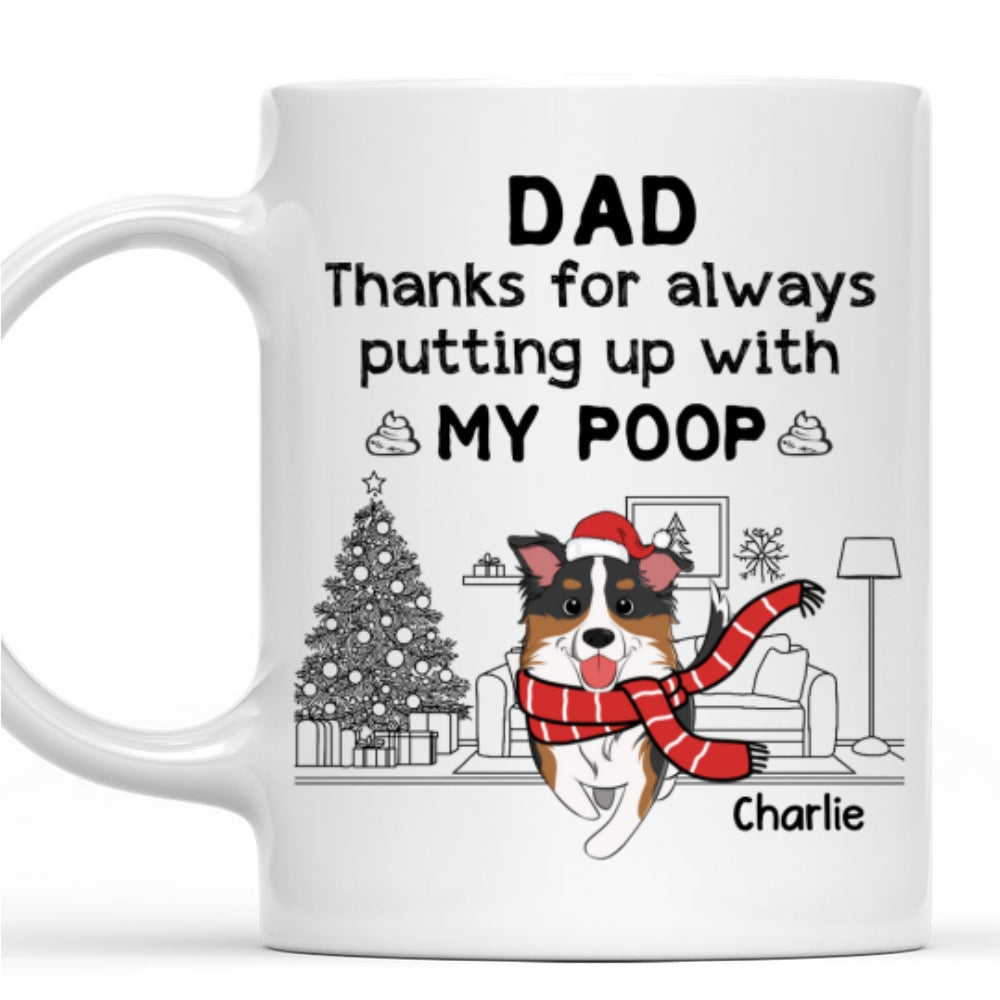 Custom Christmas Birthday Gifts For Dog Lovers • Thanks For Putting Up With Our Poop - Personalized Coffee Mug