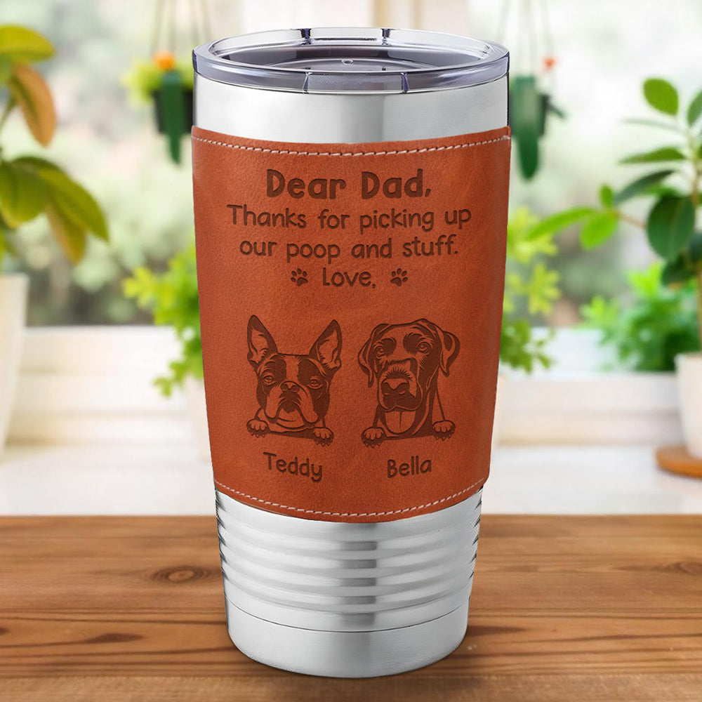 Custom Father's day Birthday Gifts For Dog Dad, Dog Lovers • Picking Up My Poop - Personalized Engraved Leather Tumbler