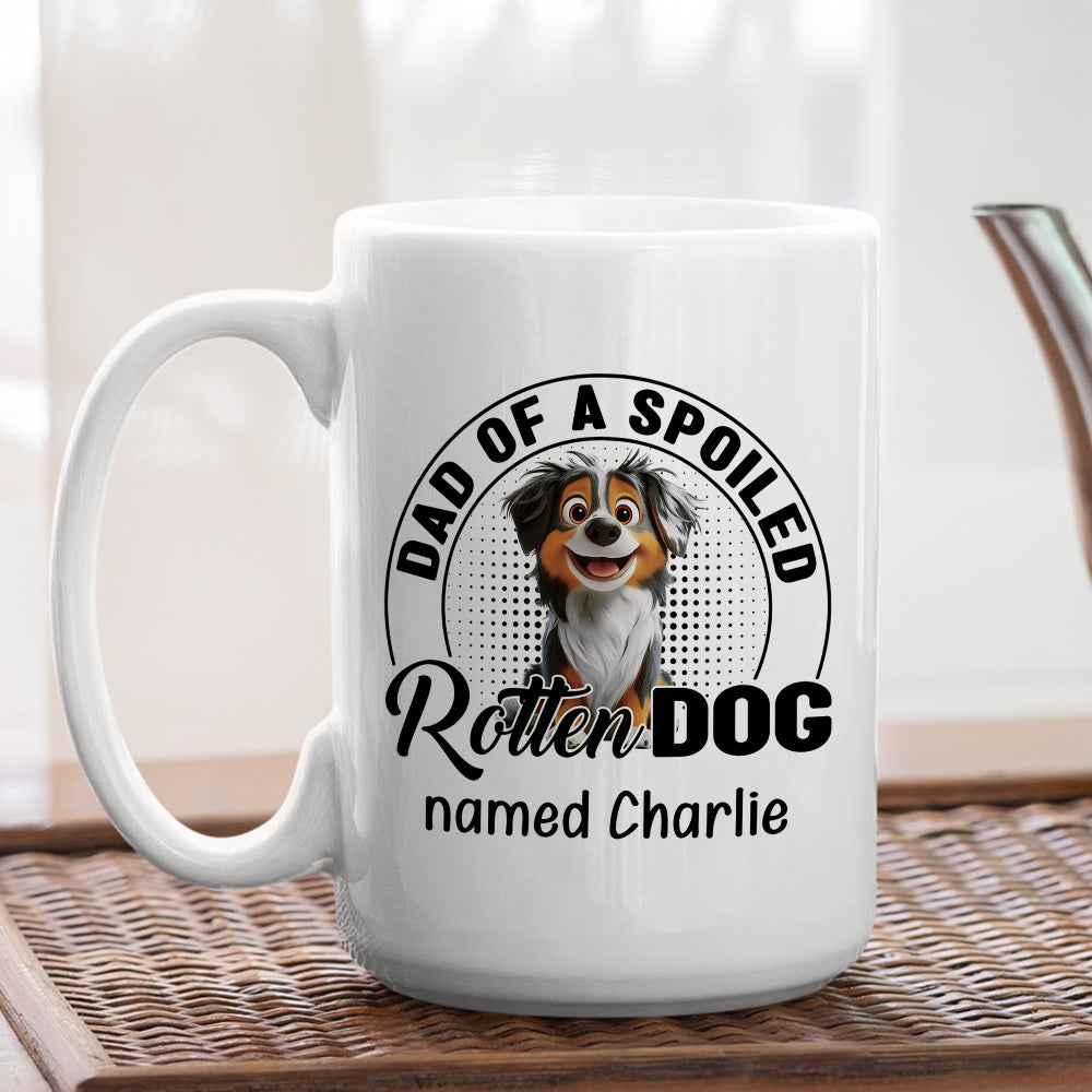 Custom Father's day Birthday Gifts For Dog Dad, Dog Lovers • Handsome Spoiled Rotten Dog Ver White - Personalized Coffee Mug