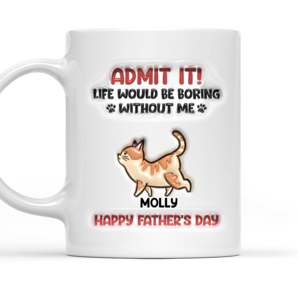 Custom Father's day Birthday Gifts For Cat Dad, Cat Lovers • Admit It Cat Dad - Personalized 3D Inflated Effect Mug