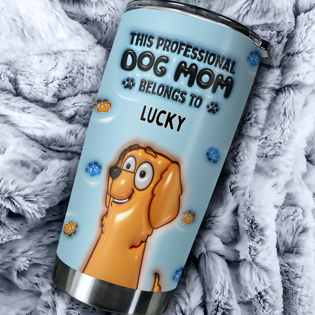 Custom Mother's day Birthday Gifts For Pet Mom, Pet Lovers • Dog Mom Dad Belong - Personalized 3D Inflated Effect Tumbler