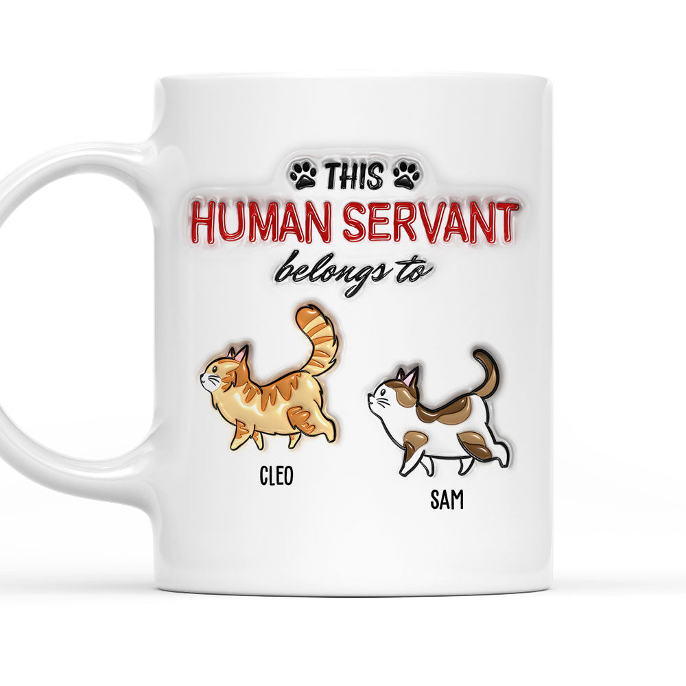 Custom Father's day Birthday Gifts For Cat Dad, Cat Lovers • This Human Servant Belongs To - Personalized 3D Inflated Effect Mug