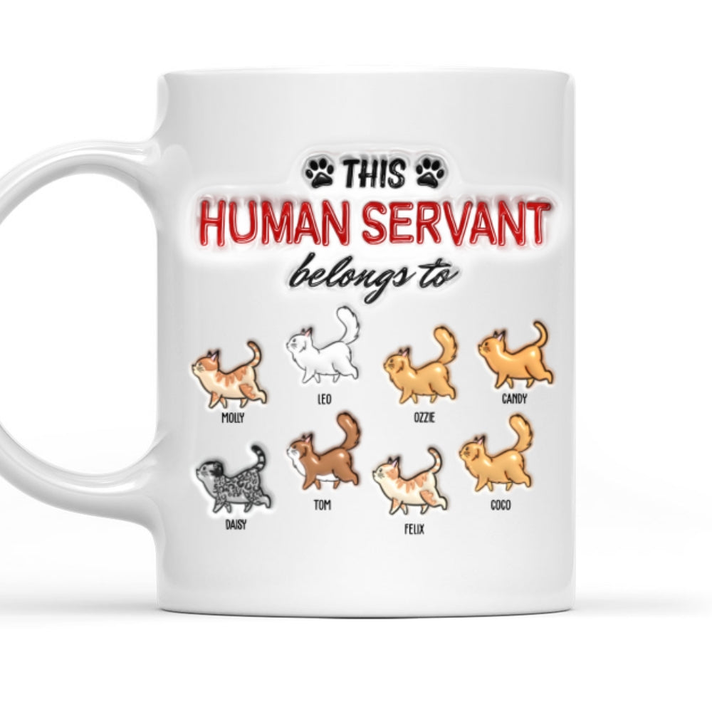 Custom Father's day Birthday Gifts For Cat Dad, Cat Lovers • This Human Servant Belongs To - Personalized 3D Inflated Effect Mug