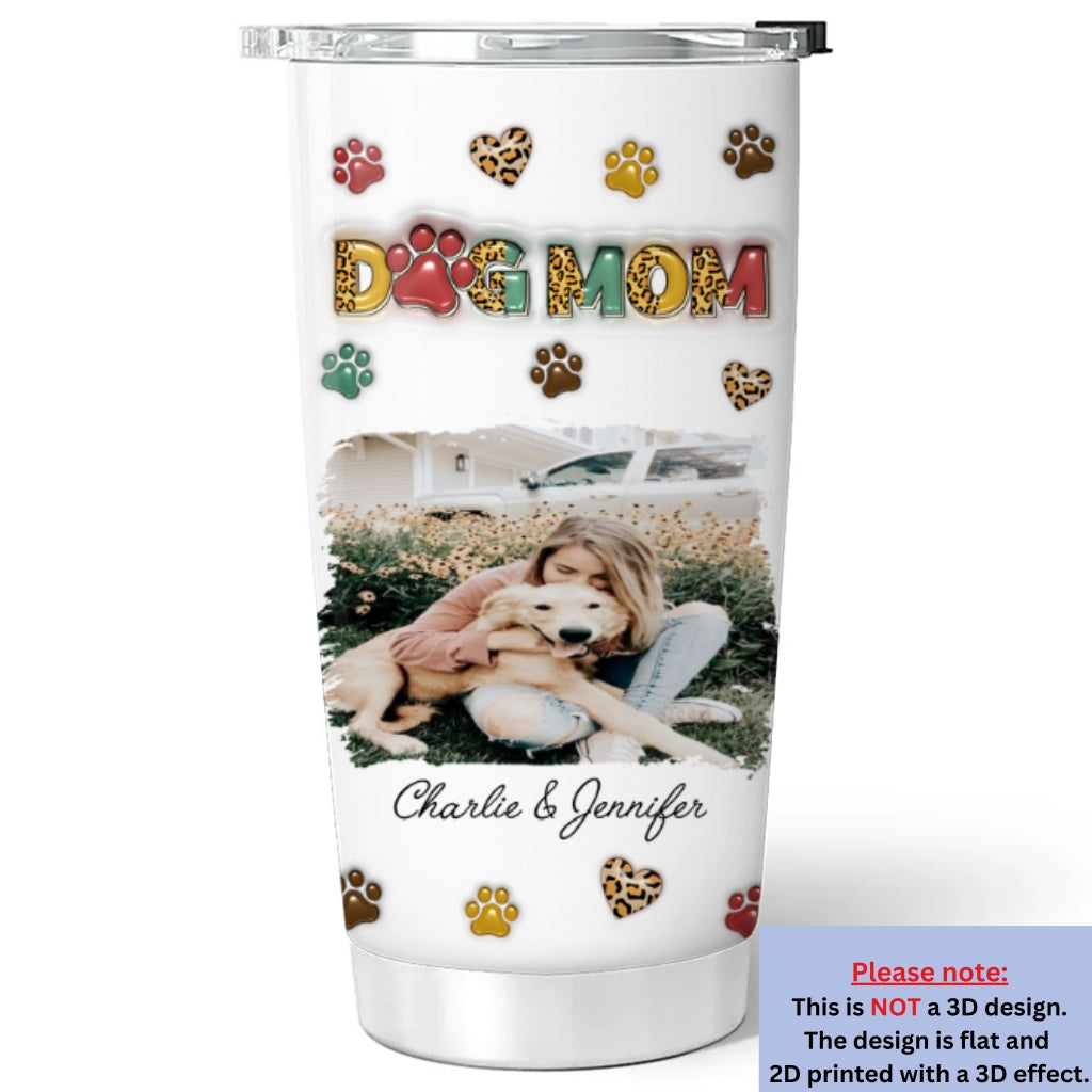 Custom Photo Christmas Birthday Gifts For Dog Mom, Dog Lovers • Dog Mom Photo - Personalized 3D Inflated Effect Tumbler
