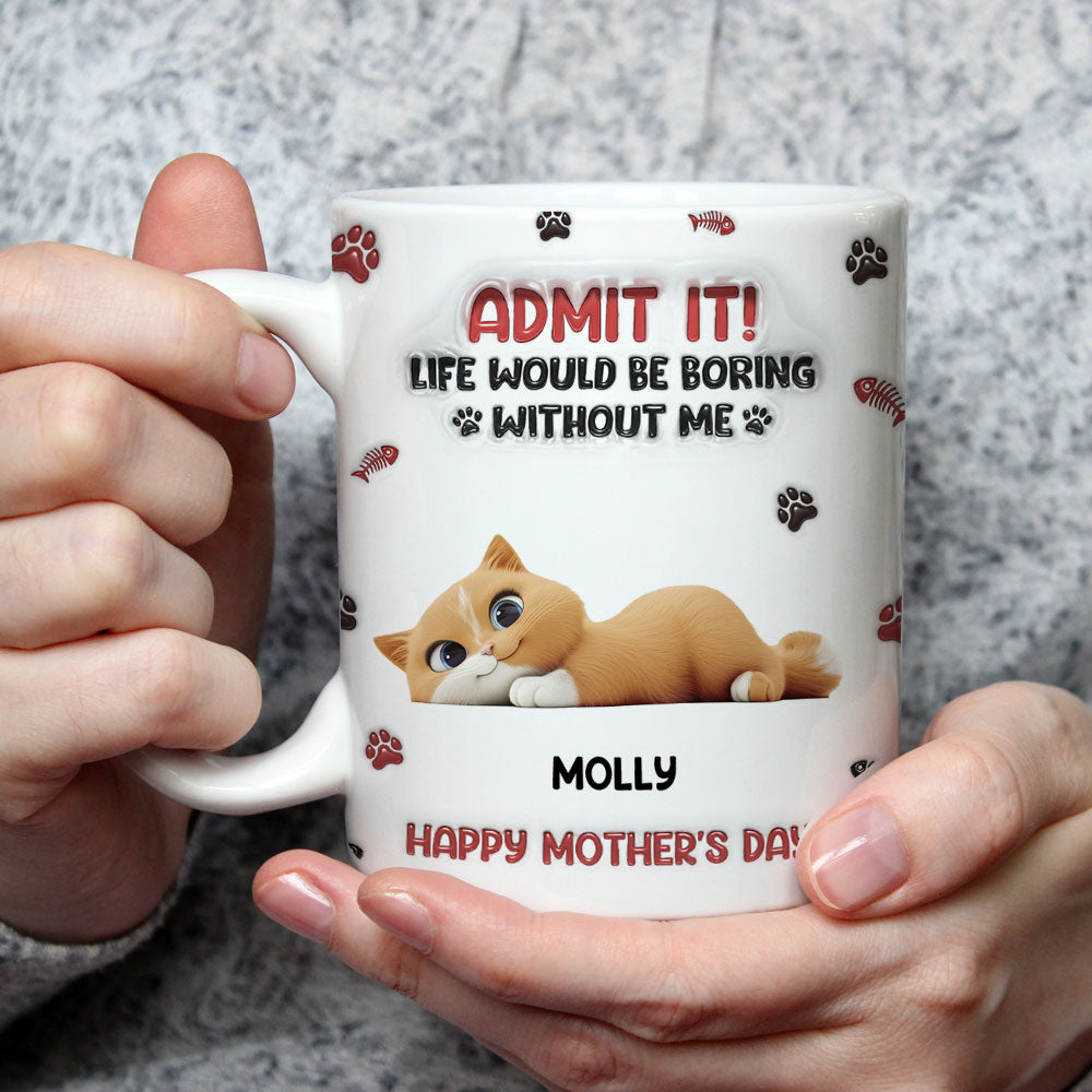 Custom Mother's day Birthday Gifts For Cat Mom, Cat Lovers • Lovely Cat Admit It Cartoon - Personalized 3D Inflated Effect Mug
