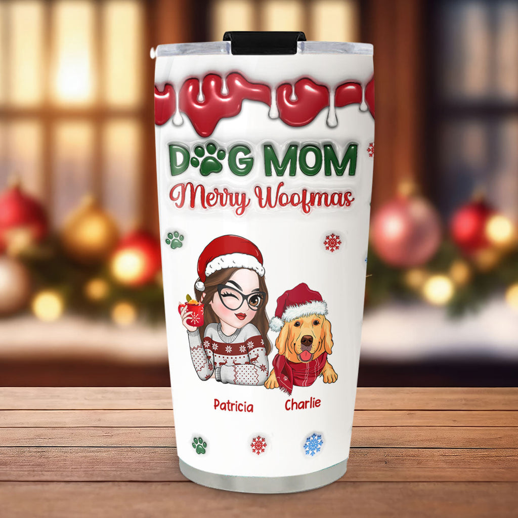 Custom Christmas Birthday Gifts For Pet Lovers • Merry Woofmas My Dog Mom - Personalized 3D Inflated Effect Tumbler