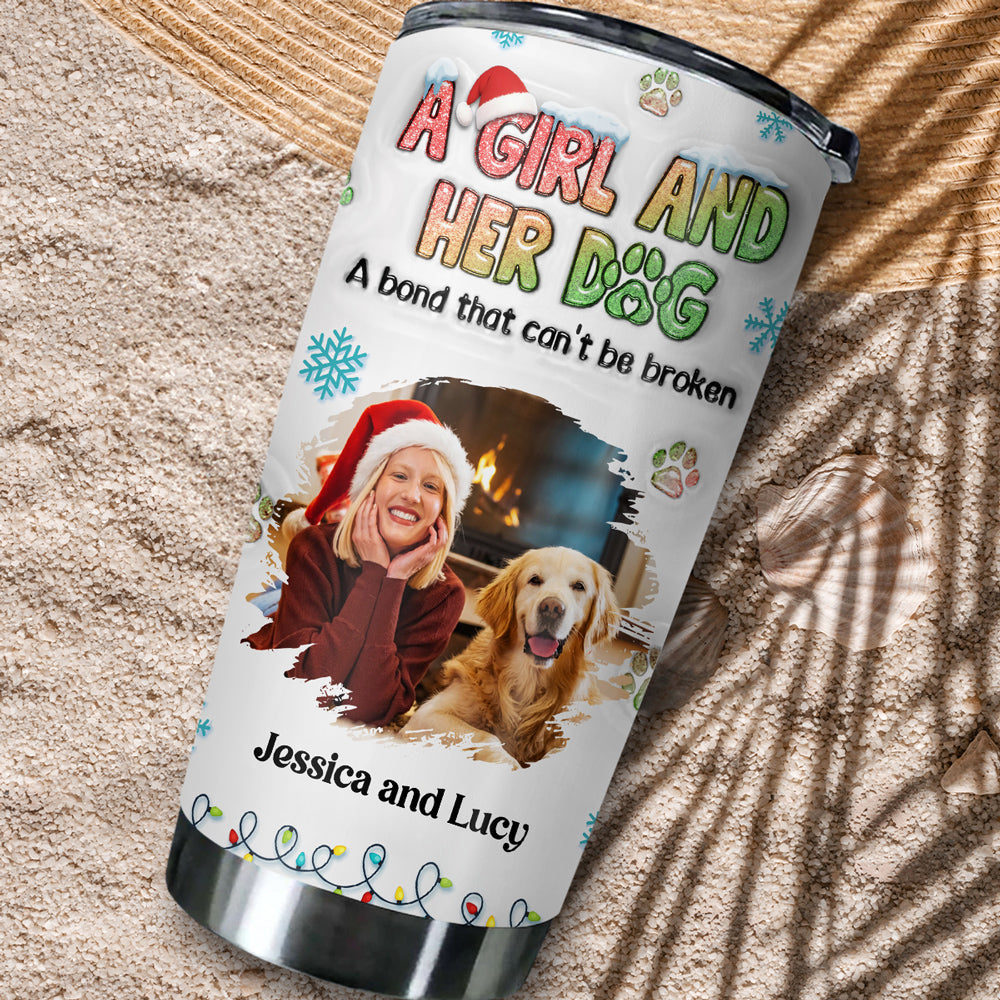 Custom Photo Christmas Birthday Gifts For Dog Mom, Dog Lovers • A Girl And Her Dog Christmas Photo - Personalized 3D Inflated Effect Tumbler