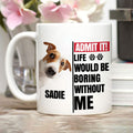 Custom Photo Mother's day Birthday Gifts For Dog Mom, Dog Lovers • Without Us Would Be Boring Photo - Personalized Coffee Mug