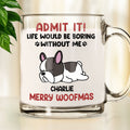 Custom Christmas Birthday Gifts For Dog Lovers • Admit It - Personalized Glass Mug