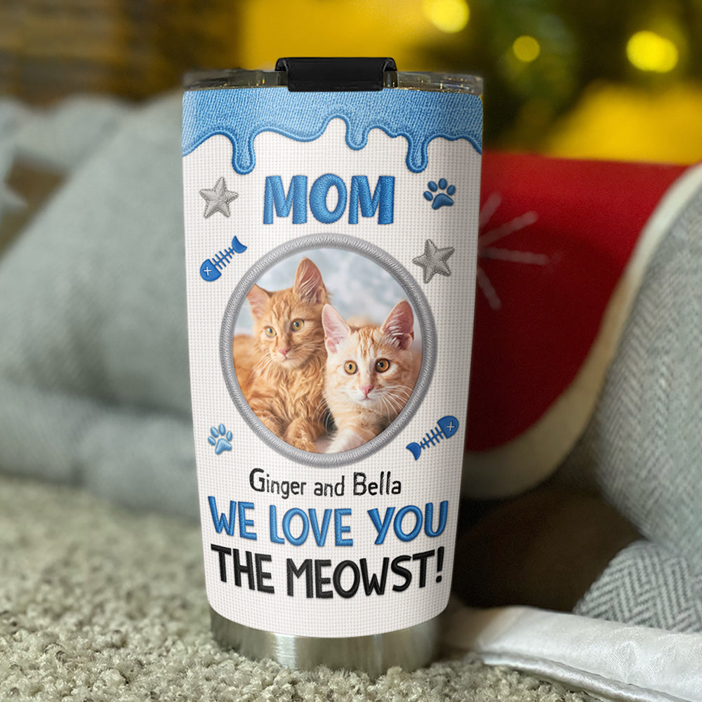 Custom Photo Mother's day Birthday Gifts For Cat Mom, Cat Lovers • The Meowst Photo - Personalized 3D Effect Tumbler