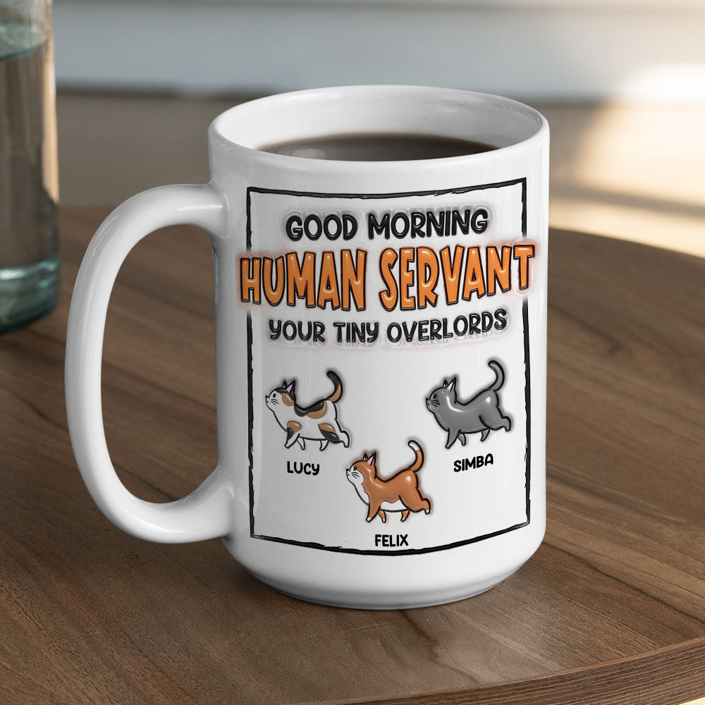 Custom Mother's day Birthday Gifts For Cat Mom, Cat Lovers • Good Morning My Human - Personalized 3D Inflated Effect Mug