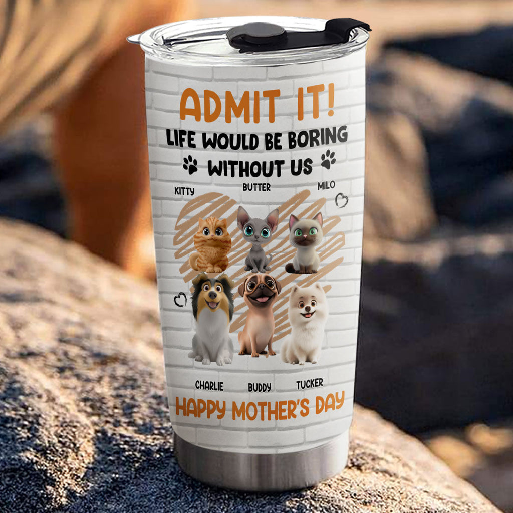 Custom Mother's day Birthday Gifts For Pet Mom, Pet Lovers • Admit It Pet Orange - Personalized Tumbler