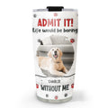 Custom Photo Mother's day Birthday Gifts For Dog Mom, Dog Lovers • Accept It Photo - Personalized 3D Inflated Effect Tumbler