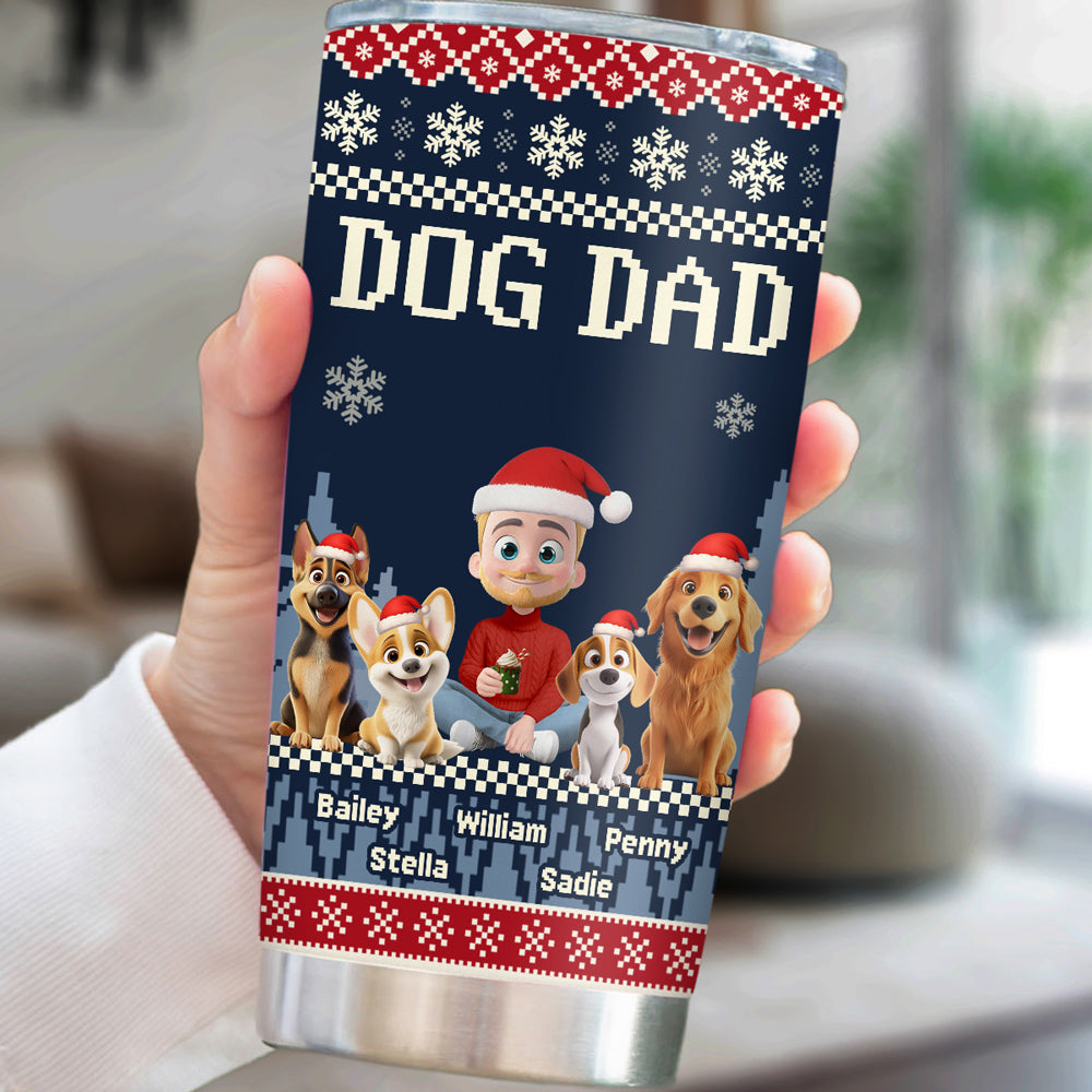 Custom Christmas Birthday Gifts For Dog Dad, Dog Lovers • All I Need Is My Dogs - Personalized Tumbler