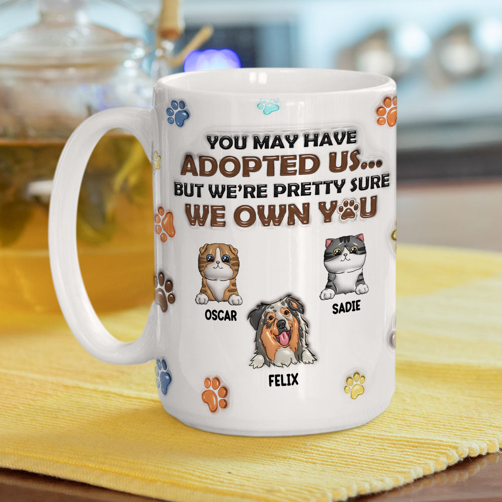 Custom Mother's day Birthday Gifts For Cat Mom, Cat Lovers • You May Have Adopted Pets - Personalized 3D Inflated Effect Mug