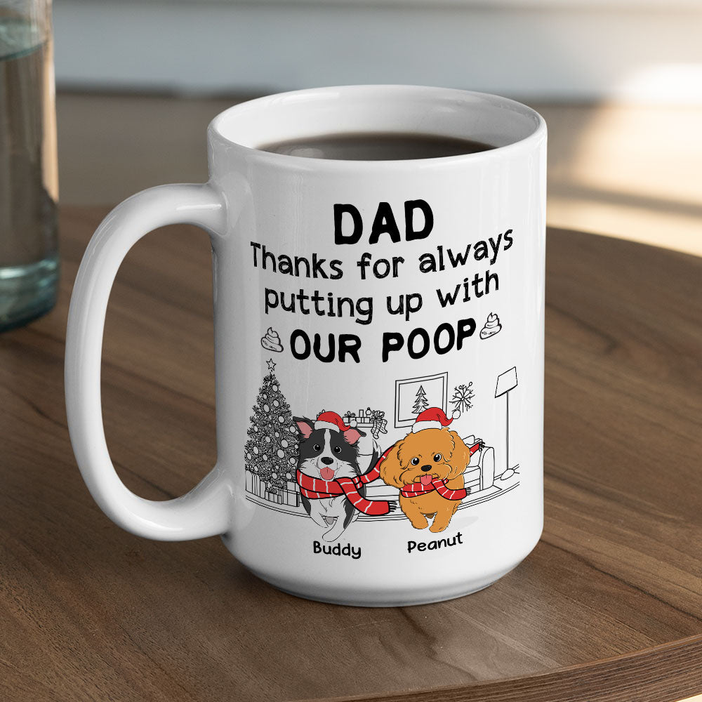 Custom Christmas Birthday Gifts For Dog Lovers • Thanks For Putting Up With Our Poop - Personalized Coffee Mug