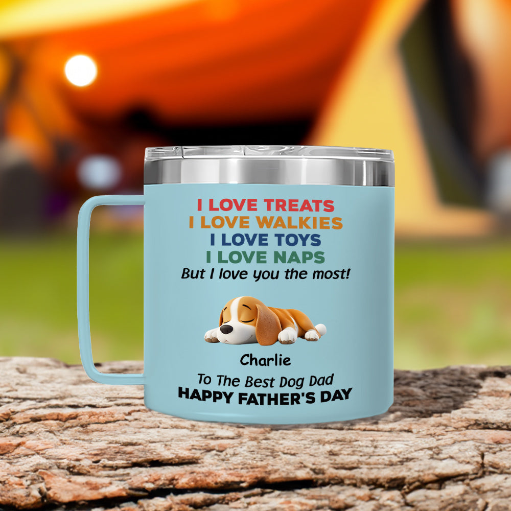 Custom Father's day Birthday Gifts For Dog Dad, Dog Lovers • Love You The Most Version 2 - Personalized 14oz Stainless Steel Tumbler With Handle
