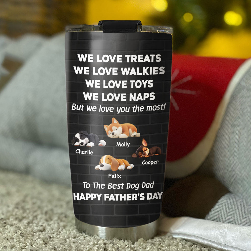 Custom Father's day Birthday Gifts For Dog Dad, Dog Lovers • Love You The Most - Personalized Tumbler