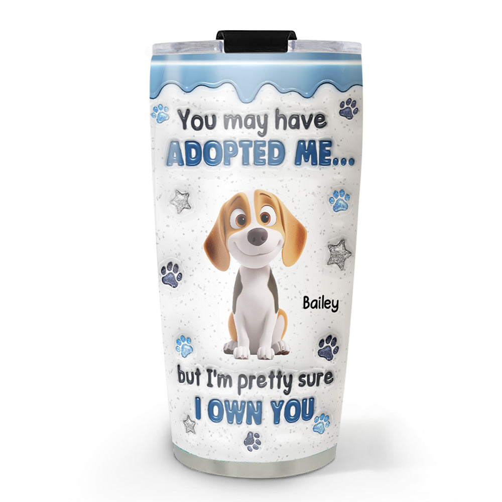 Custom Christmas Birthday Gifts For Dog Lovers • You May Have Adopted - Personalized 3D Inflated Effect Tumbler