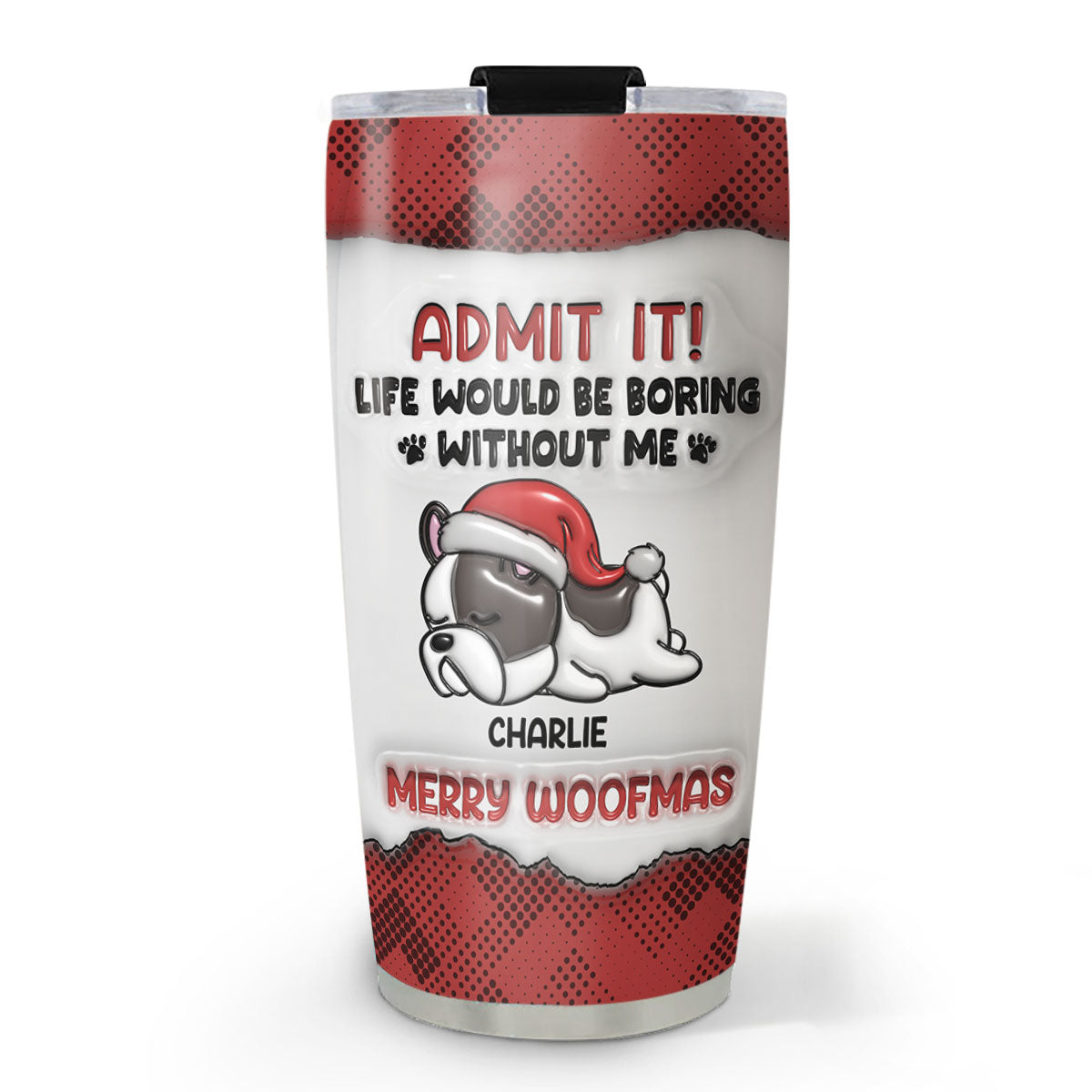 Custom Mother's day Birthday Gifts For Pet Mom, Pet Lovers • Admit It Christmas - Personalized 3D Inflated Effect Tumbler