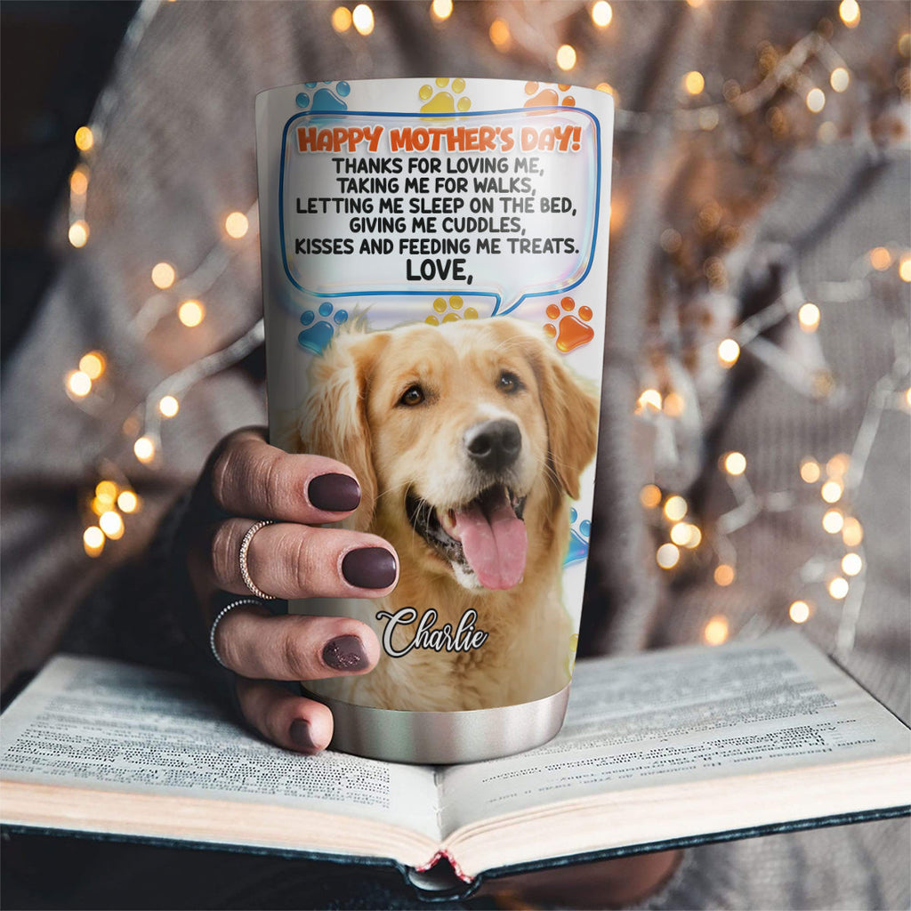 Custom Photo Mother's day Birthday Gifts For Dog Mom, Dog Lovers • Thanks For Loving Me Mom 2 Photo - Personalized 3D Inflated Effect Tumbler