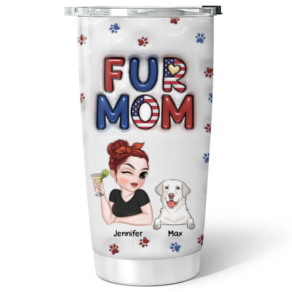 Custom Mother's day Birthday Gifts For Pet Mom, Pet Lovers • Lovely Fur Mom Version 3 - Personalized 3D Inflated Effect Tumbler