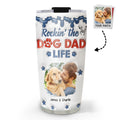 Custom Photo Father's day Birthday Gifts For Dog Dad, Dog Lovers • Rockin The Dog Dad Life Photo - Personalized 3D Inflated Effect Tumbler