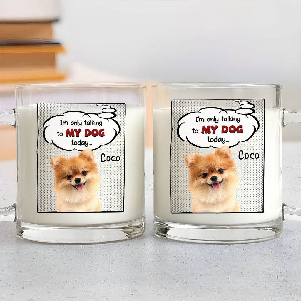 Custom Photo Christmas Birthday Gifts For Dog Mom, Dog Lovers • Talking About You Photo - Personalized Glass Mug