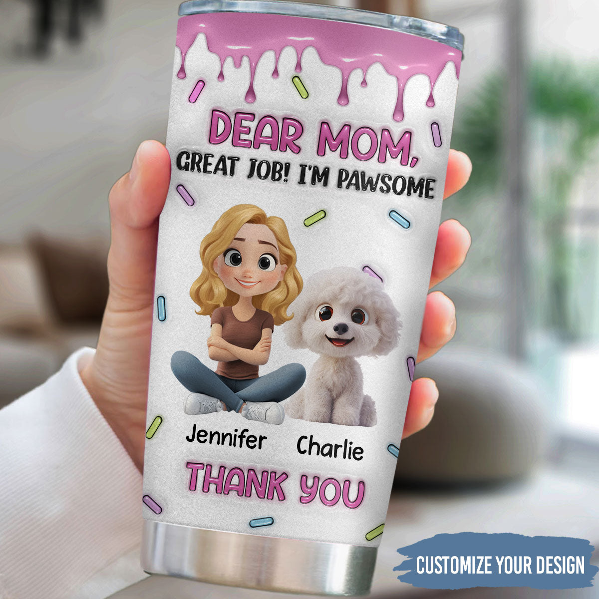 Custom Mother's day Birthday Gifts For Dog Mom, Dog Lovers • Dear Mom - Personalized 3D Inflated Effect Tumbler