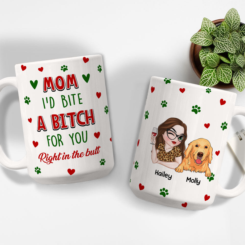 Custom Mother's day Birthday Gifts For Dog Mom, Dog Lovers • I Would Bite A Bitch For You - Personalized Coffee Mug
