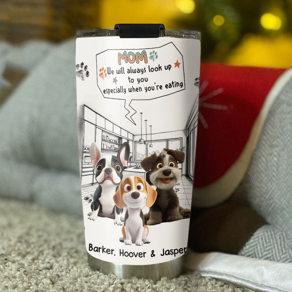 Custom Mother's Father's day Birthday Gifts For Dog Mom, Dog Lovers • Keep Staring At You When Eating - Personalized Tumbler