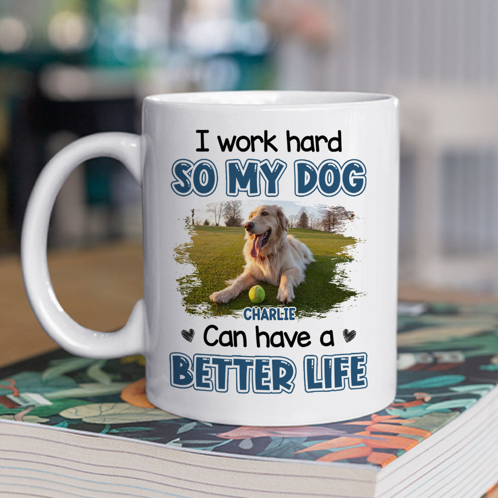 Custom Photo Christmas Birthday Gifts For Dog Lovers • Better Life For My Dog Photo - Personalized Coffee Mug