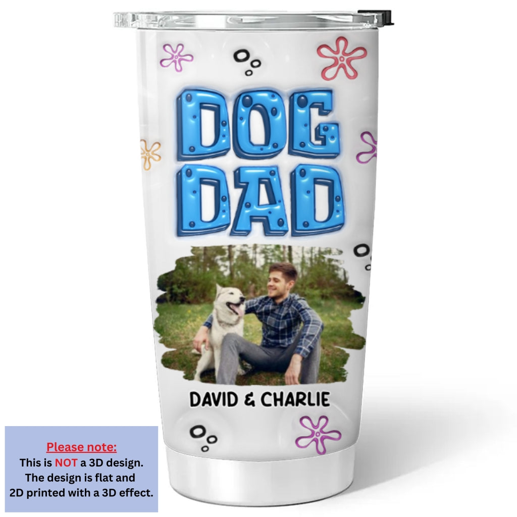Custom Photo Father's day Birthday Gifts For Dog Dad, Dog Lovers • Sponge Dog Dad Photo - Personalized 3D Inflated Effect Tumbler