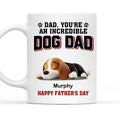 Custom Father's day Birthday Gifts For Dog Dad, Dog Lovers • Handsome Incredible Dog Dad - Personalized Coffee Mug