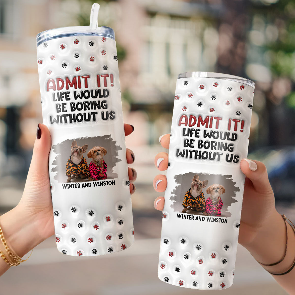 Your Life Would Be Boring Photo - Personalized 3D Inflated Effect Skinny Tumbler