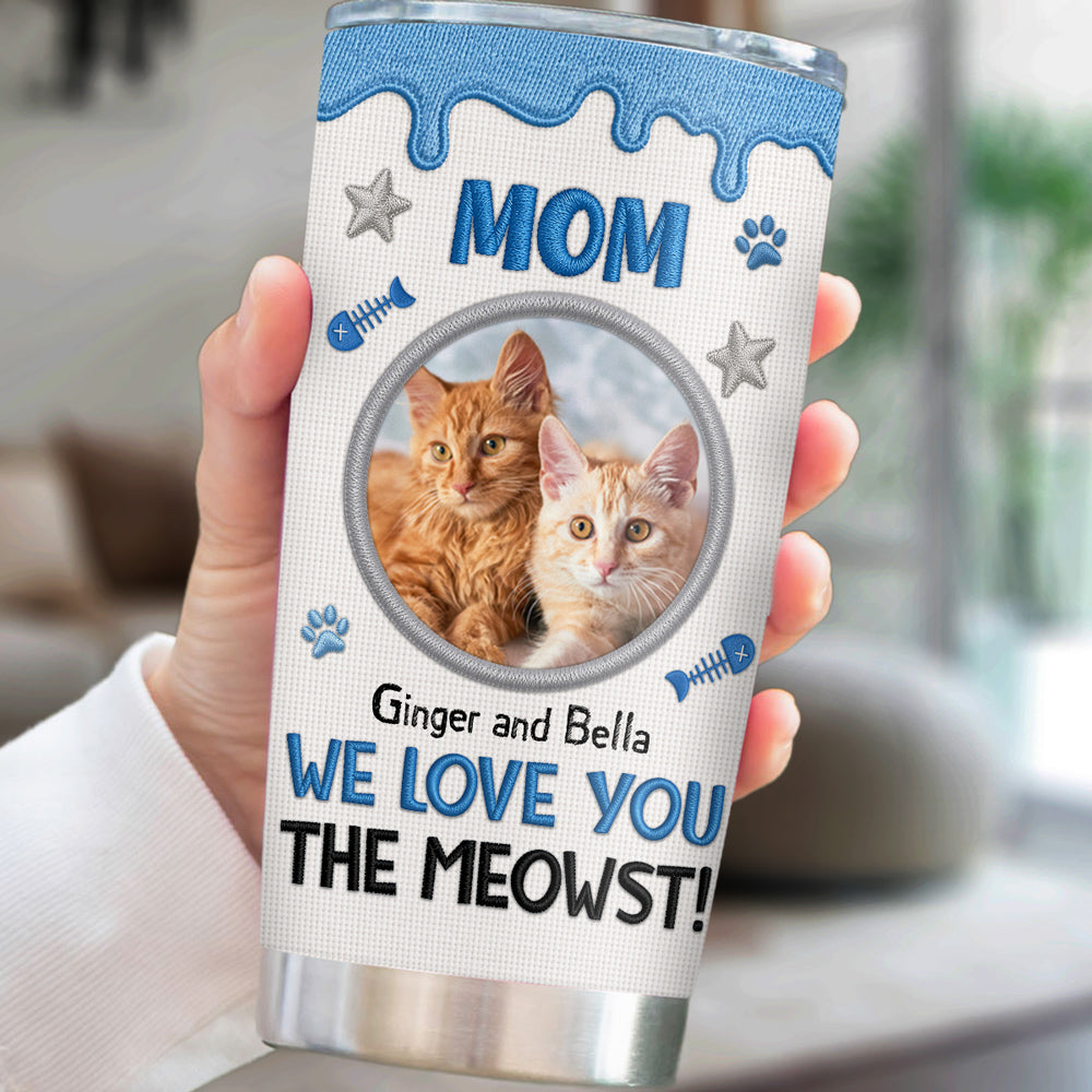 Custom Photo Mother's day Birthday Gifts For Cat Mom, Cat Lovers • The Meowst Photo - Personalized 3D Effect Tumbler