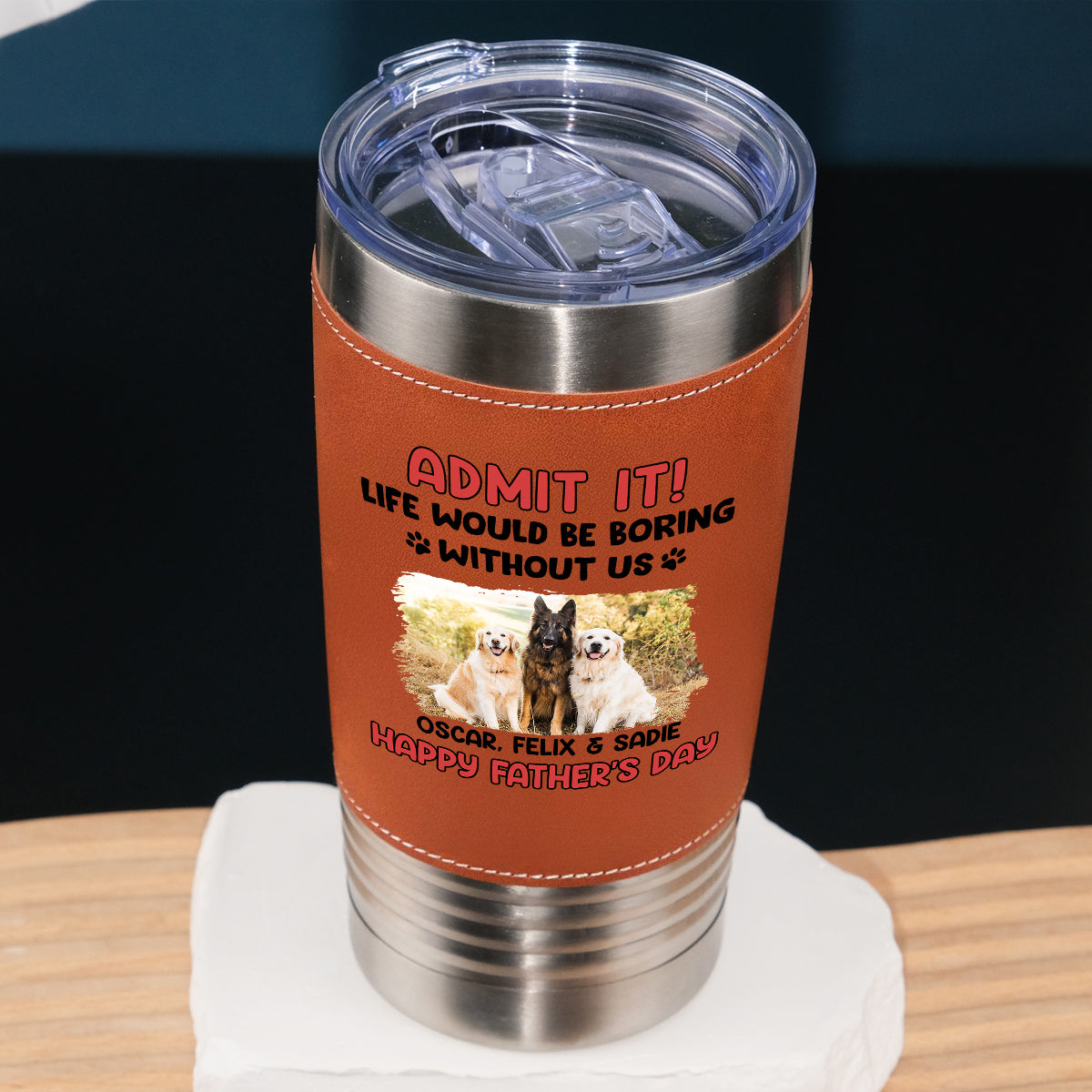 Custom Photo Father's day Birthday Gifts For Dog Dad, Dog Lovers • Life Without Me Is Boring Photo - Personalized Leather Tumbler