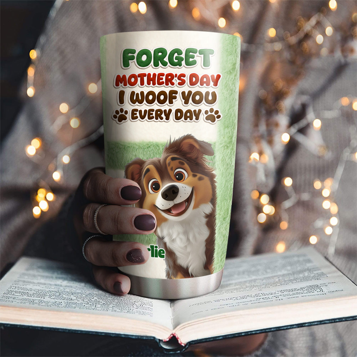 Custom Mother's day Birthday Gifts For Dog Mom, Dog Lovers • Forget That Day - Personalized 3D Inflated Effect Tumbler