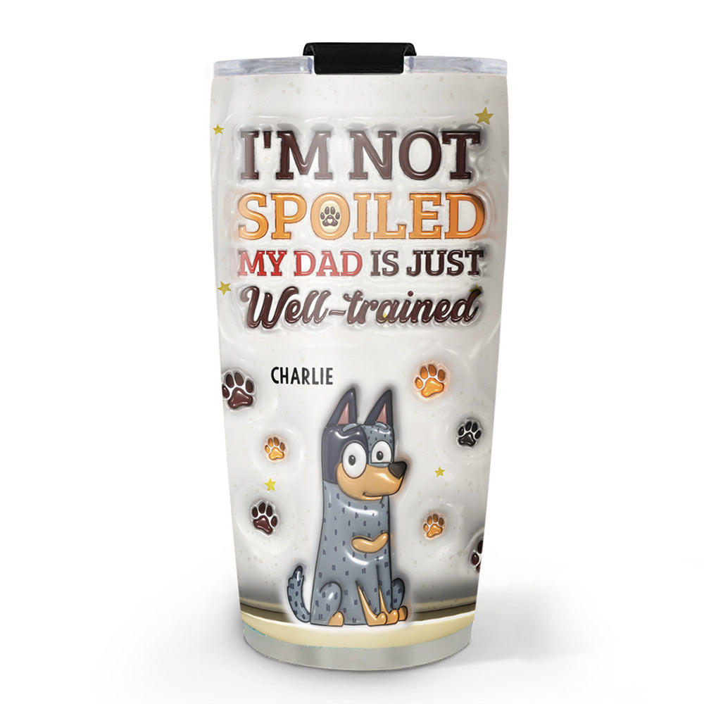 Custom Christmas Birthday Gifts For Pet Lovers • We Are Not Sopiled Our Mom Is Just Well-trained - Personalized 3D Inflated Effect Tumbler