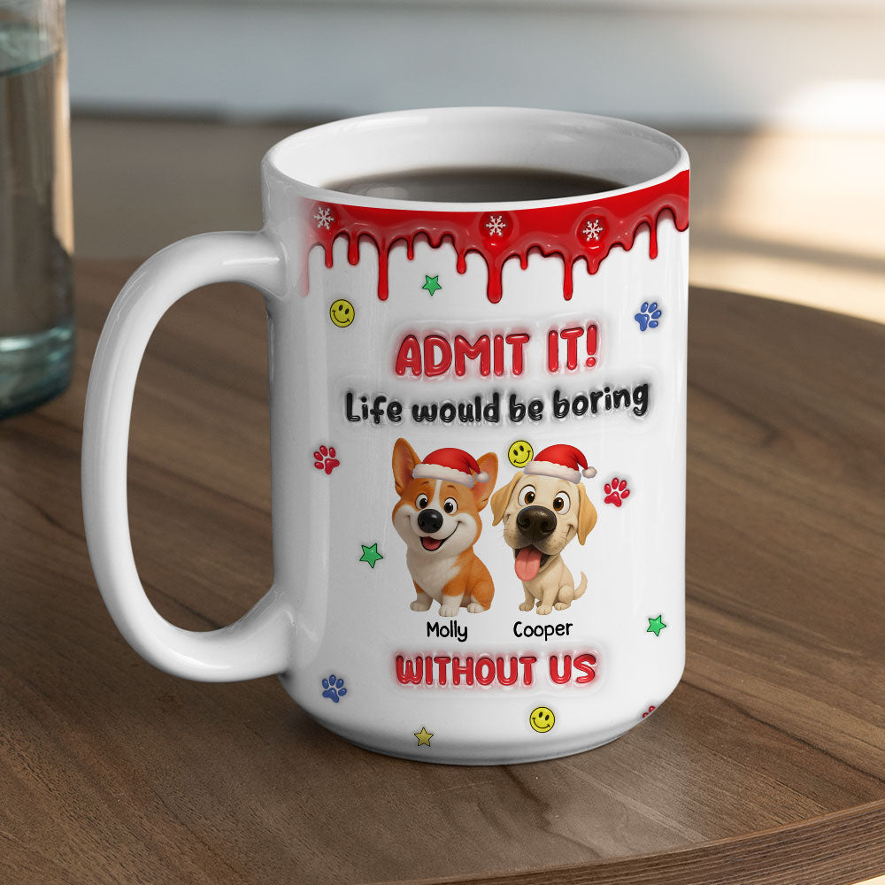 Custom Christmas Birthday Gifts For Dog Lovers • Life Must Have Us Christmas - Personalized 3D Inflated Effect Mug