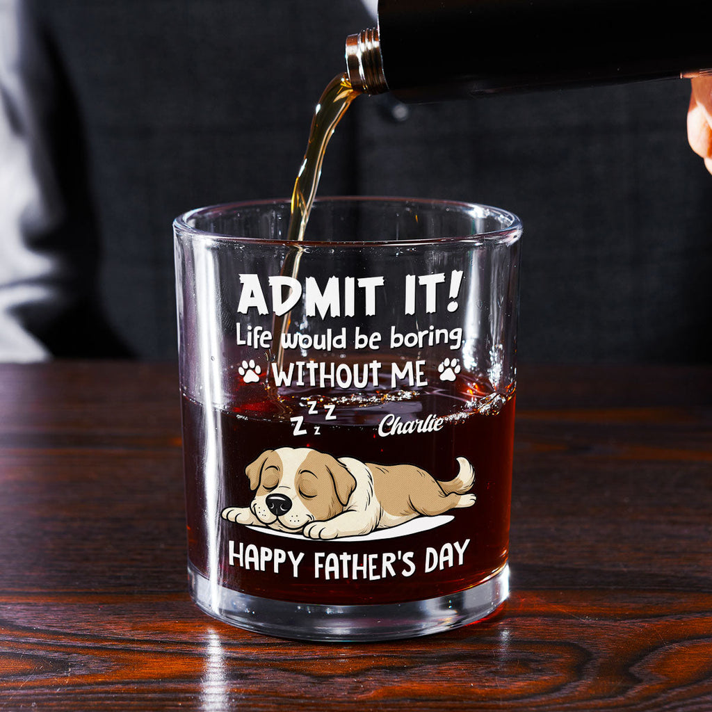 Admit It Dog Dad Loves Me - Personalized Whiskey Glass