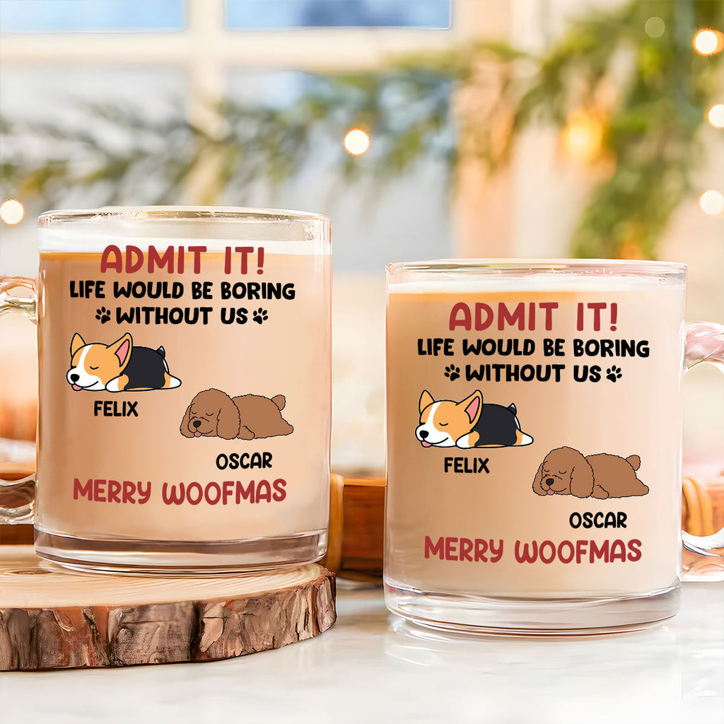 Custom Christmas Birthday Gifts For Dog Lovers • Admit It - Personalized Glass Mug