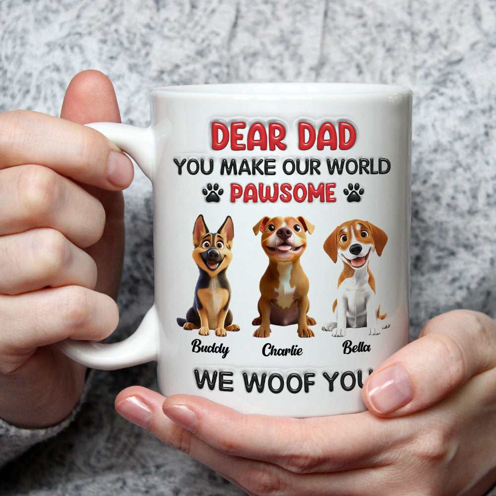 Custom Father's day Birthday Gifts For Dog Dad, Dog Lovers • You Make My World Pawsome Version 2 - Personalized 3D Inflated Effect Mug