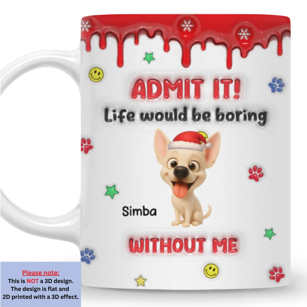 Custom Christmas Birthday Gifts For Dog Lovers • Life Must Have Us Christmas - Personalized 3D Inflated Effect Mug