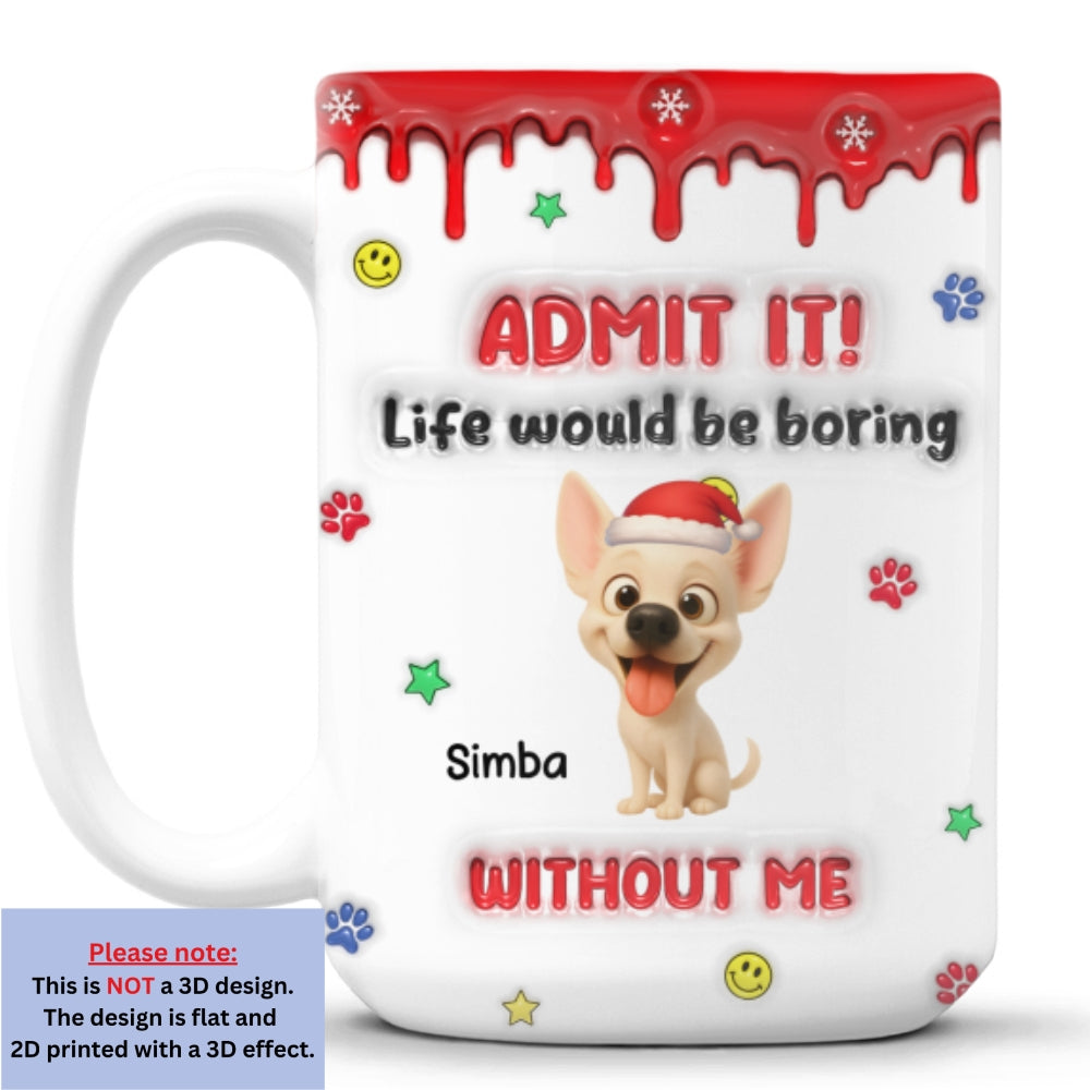 Custom Christmas Birthday Gifts For Dog Lovers • Life Must Have Us Christmas - Personalized 3D Inflated Effect Mug
