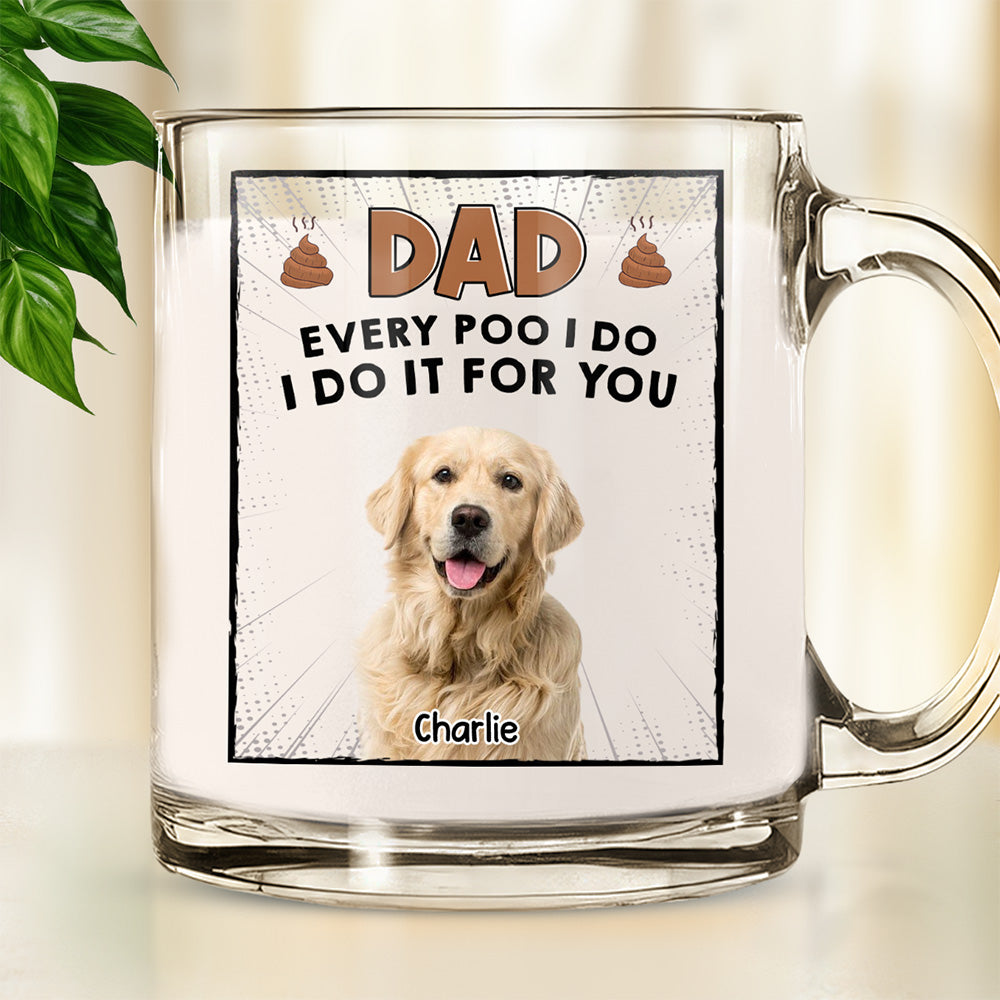 Custom Photo Father's day Birthday Gifts For Dog Dad, Dog Lovers • Poo I Do Photo - Personalized Glass Mug