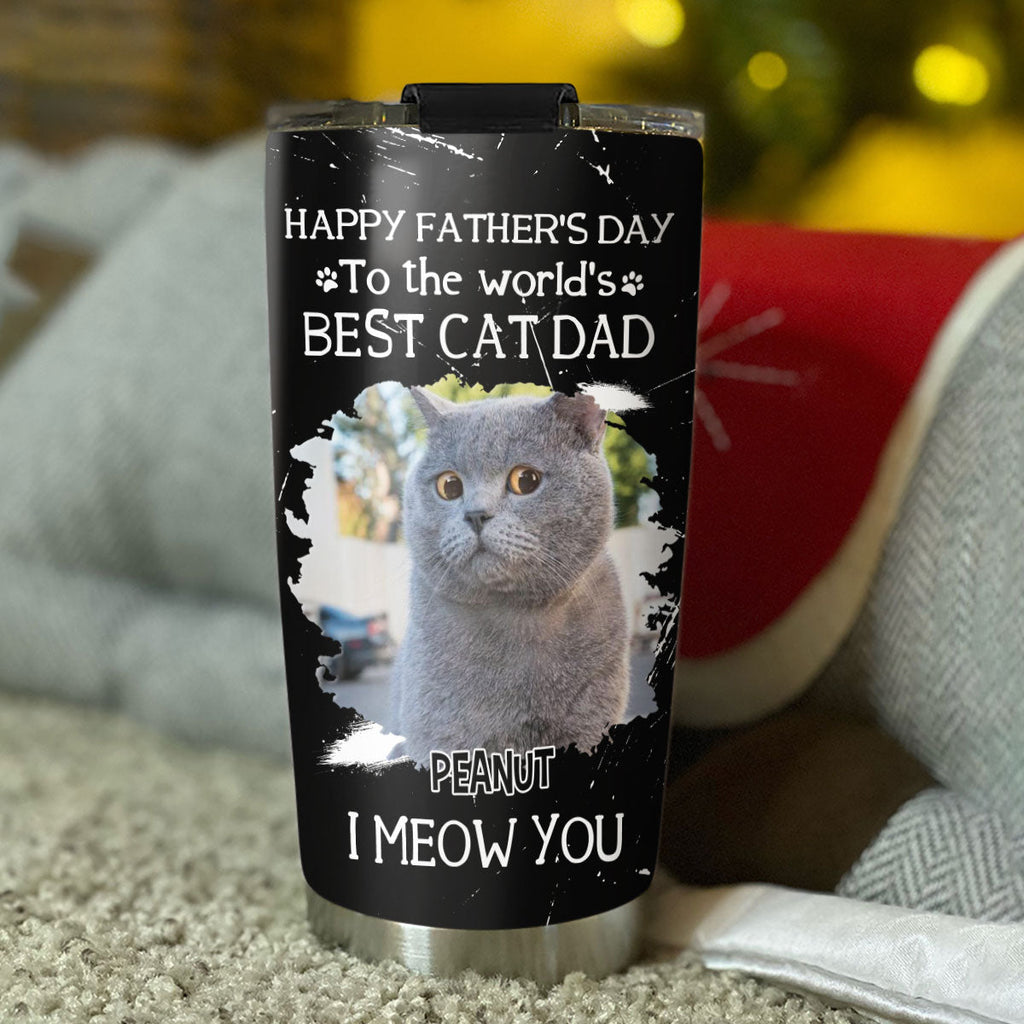 Custom Photo Father's day Birthday Gifts For Cat Dad, Cat Lovers • I Meow You The Best Cat Dad Photo - Personalized Tumbler